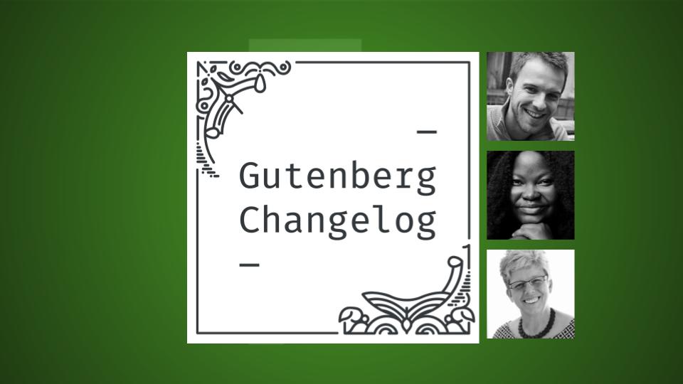 Gutenberg Changelog Cover with Dave Smith, Mary Job and Birgit Pauli-Haack