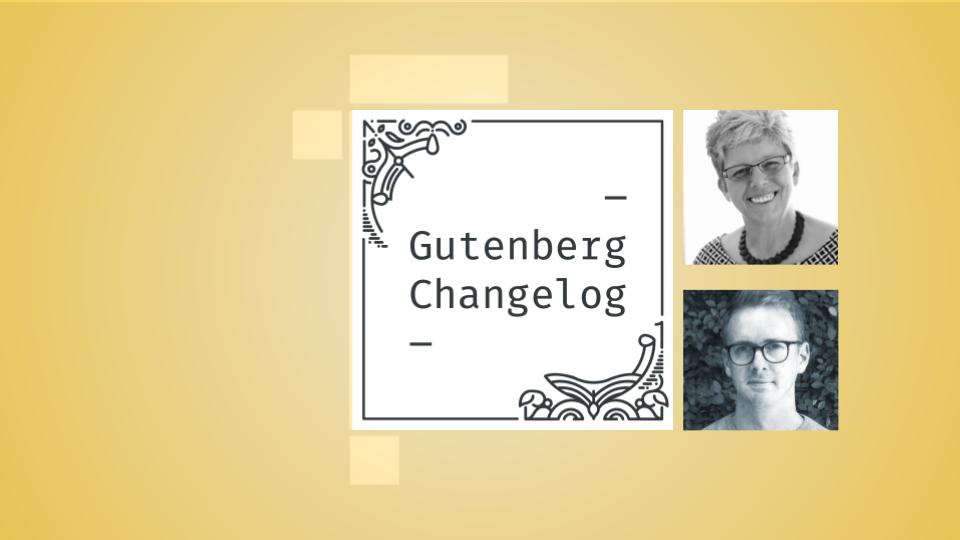Gutenberg Changelog #72 Gutenberg 13.9, 14.0, WordPress 6.02, Themes and Design Tools