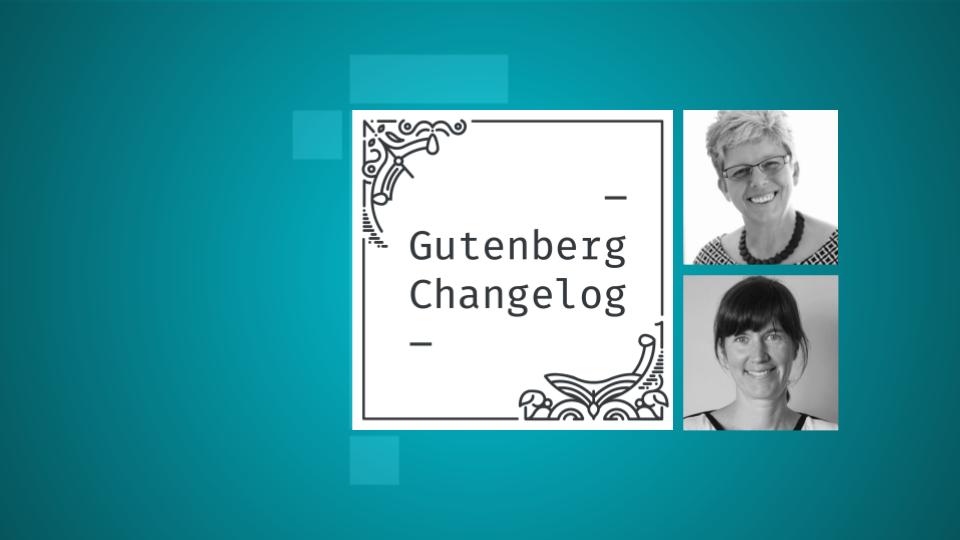 Gutenberg Changelog 105 with Ellen Bauer and Birgit Pauli-Haack