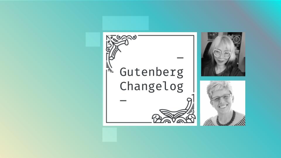 Gutenberg Changelog 108 with JC Palmes and Birgit Pauli-Haack