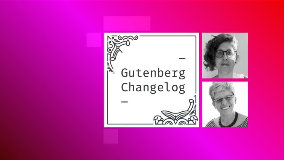 Gutenberg Changelog 113 w. Tammie Lister and Birgit Pauli-Haack