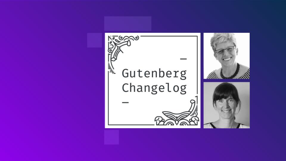 Gutenberg Changelog 117 – WooCommerce Starter Theme and Blocks, WordCamp Europe, and Gutenberg 20.7 and 20.8