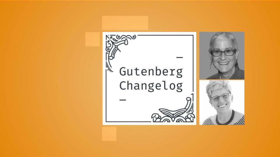 Gutenberg Changelog 121 with Anne Katzeff and Birgit Pauli-Haack