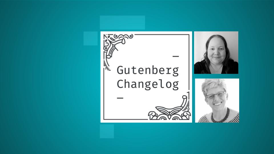 Gutenberg Changelog #126 – Gutenberg Releases 22.3, 22.4, 22.5 and WordPress 7.0