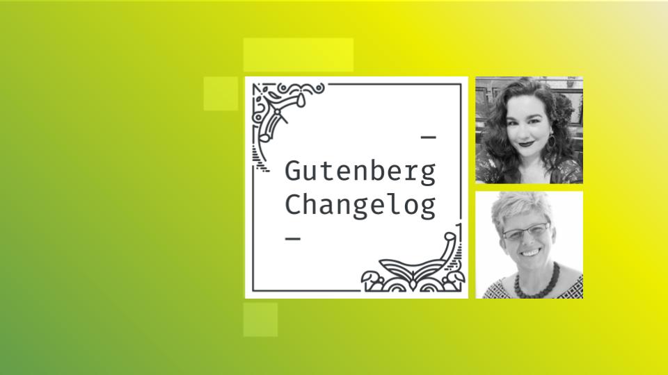 Gutenberg Changelog 128 with Maggie Cabrera and Birgit Pauli-Haack