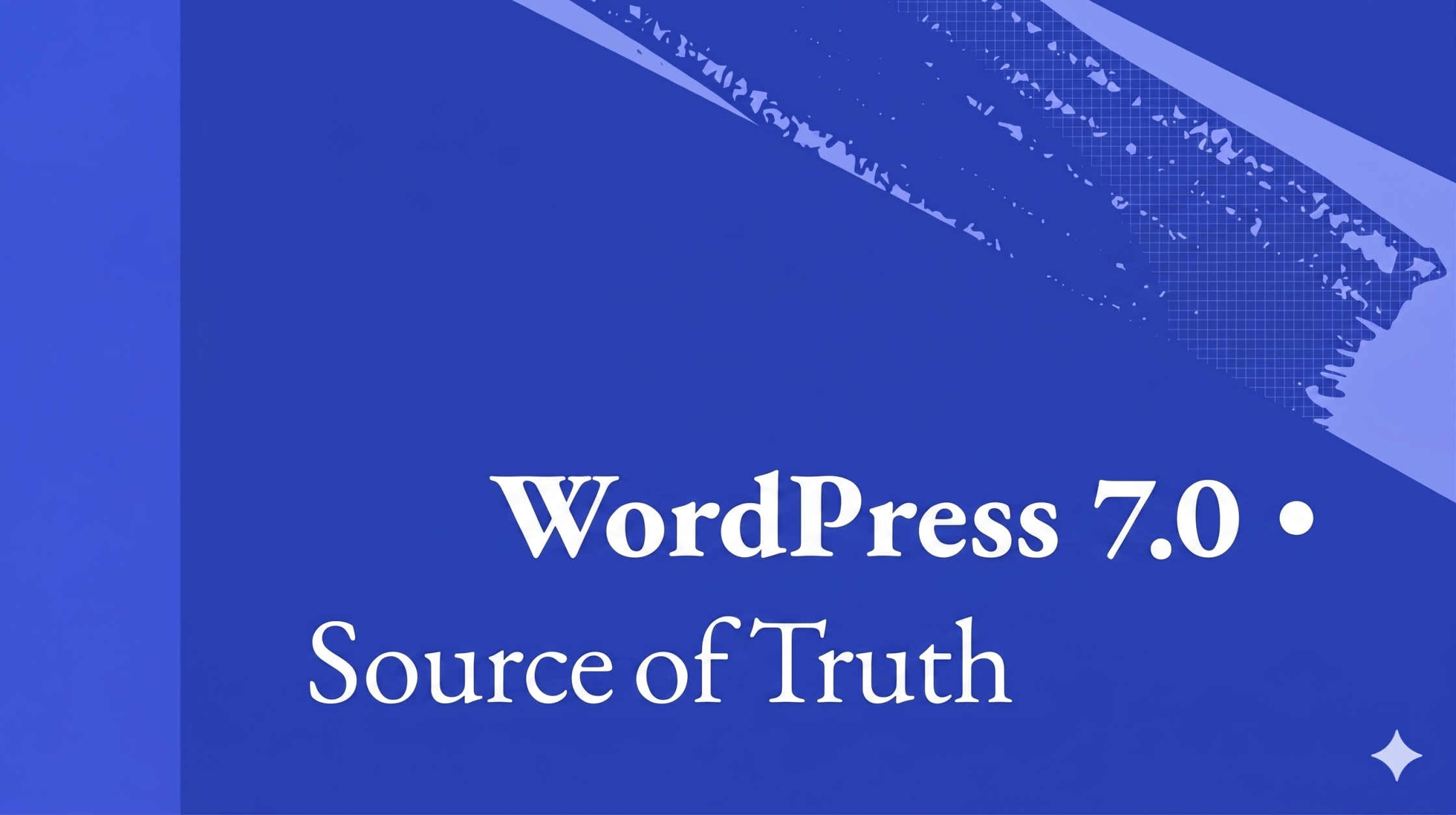 WordPress 7.0 Source of Truth